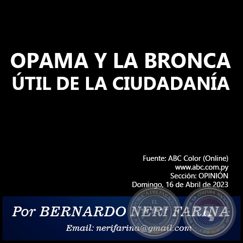OPAMA Y LA BRONCA ÚTIL DE LA CIUDADANÍA - Por BERNARDO NERI FARINA - Domingo, 16 de Abril de 2023